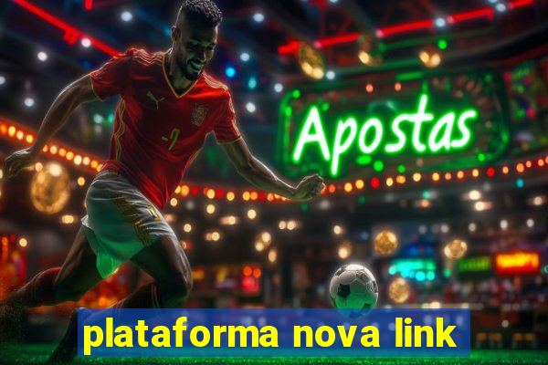 plataforma nova link